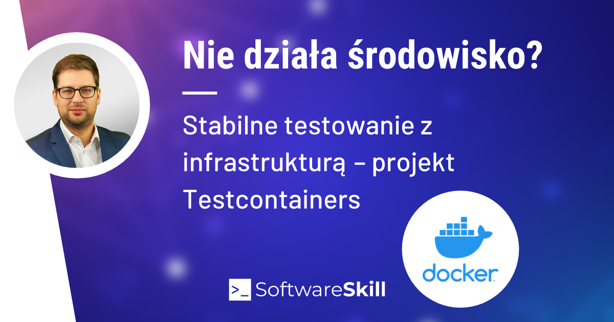 Nie działa środowisko? ???? Stabilne testowanie integracyjne z infrastrukturą ????♂️ Projekt Testcontainers