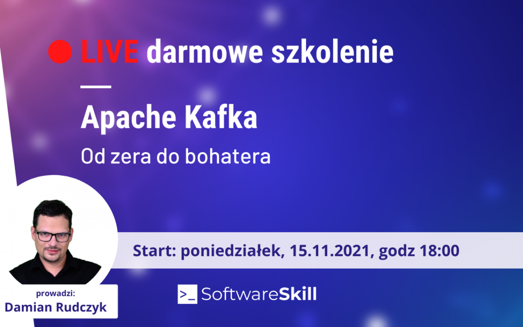 Apache Kafka – darmowe szkolenie online – 15 listopada, o godz. 18:00 [zapisz się tutaj]