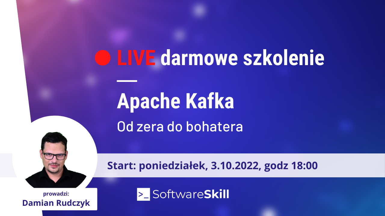 Apache Kafka – darmowe szkolenie online – 3 październik, o godz. 18:00 [zapisz się tutaj]